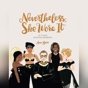 NWT Nevertheless She Wore It 50 ICONIC FASHION MOMENTS Ann Shen